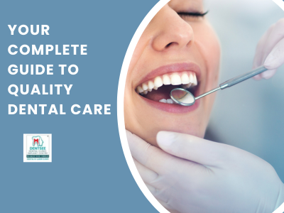 Your Complete Guide to Quality Dental Care